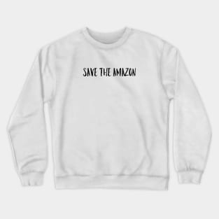 Save the amazon Crewneck Sweatshirt